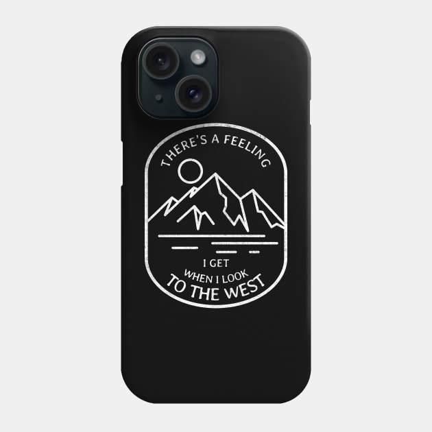 There's a feeling I get when I look to the west Phone Case by BodinStreet