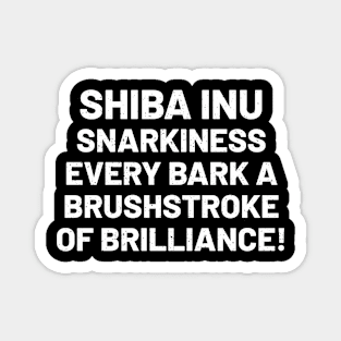 Shiba Inu Snarkiness Every Bark a Brushstroke of Brilliance! Magnet