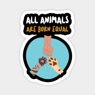 All animals are born equal cute pet lover gifts Magnet