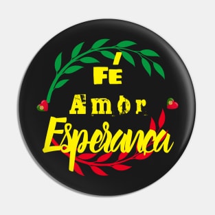 Faith, Love, Hope in Portuguese Pin