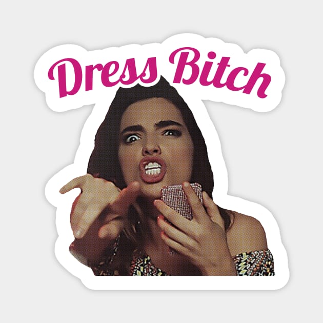 Dress Bitch - The Good Place Magnet by VonBraun