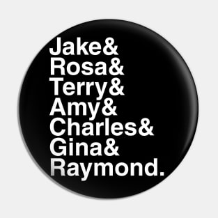 Brooklyn 99 - Jake & Rosa & Terry & Amy & Charles & Gina & Raymond. (White) Pin