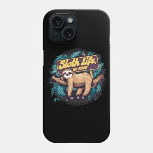Sloth Lover - Sloth Life No Rush Phone Case