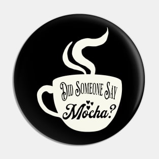 Mocha - Did you say mocha? Pin