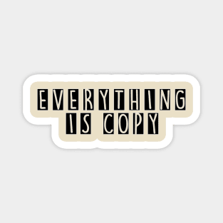 Everything is copy - Nora Ephron Magnet