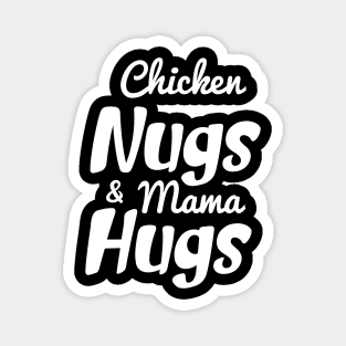 Chicken Nugs And Mama Hugs- Chicken Nuggets- Mama Hugs Magnet