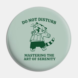 Do Not Disturb Mastering The Art Of Serenity Pin