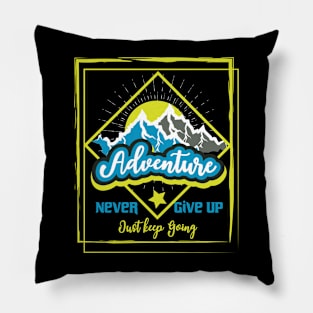 Never Give Up Just Keep Going Adventure Pillow