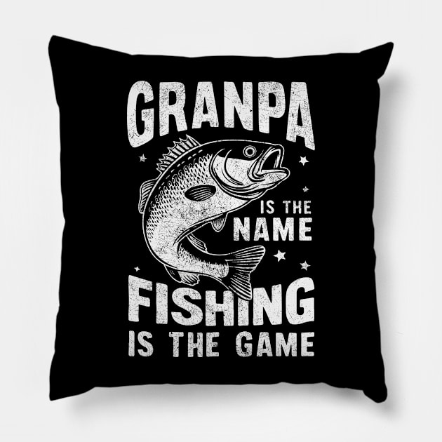 Granpa is the Name Fishing is the Game Pillow by Publicfriends