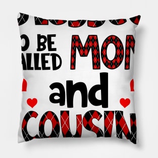 Blessed To be called Mom and cousin Pillow