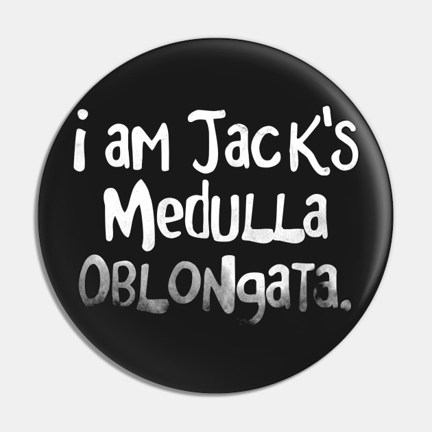 I am Jack's Medulla Oblongata - FC series Pin by intofx