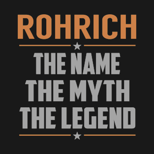 ROHRICH The Name The Myth The Legend T-Shirt