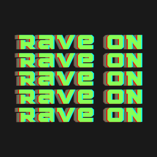 rave on T-Shirt