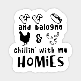 Chicken Wing Hot Dog And Bologna Chicken And Macaroni Chillin With Ma Homies Shirt Magnet