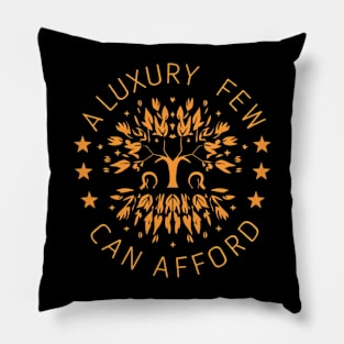 a luxury few can afford Pillow