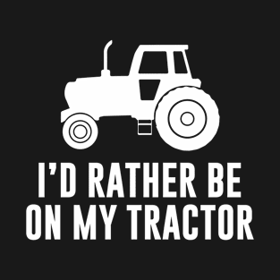 I'd Rather Be On My Tractor T-Shirt