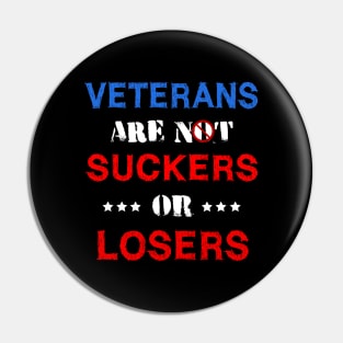 Veterans Are Not Suckers Or Losers Pin