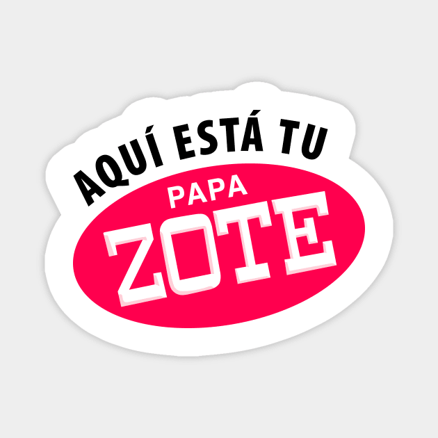 Aqui esta tu papa zote - black letters Magnet by verde