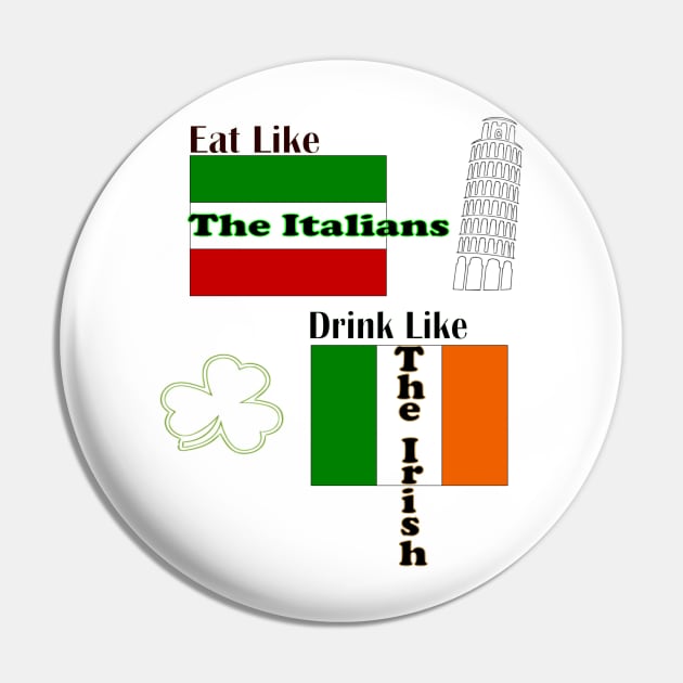 Eat Italian Drink Irish Pin by Ruggeri Collection