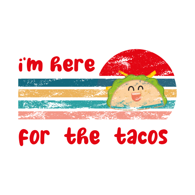 Im Here For The Tacos funny vintage by ismail_store