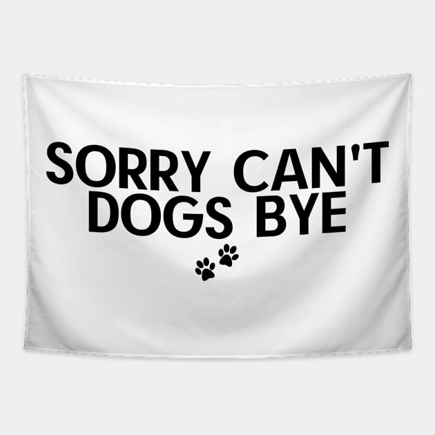 Sorry Can't Dogs Bye Tapestry by Quardilakoa