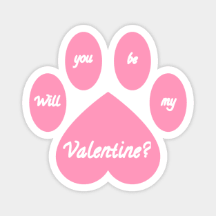 Pink Will you be my Valentine? Paw Magnet