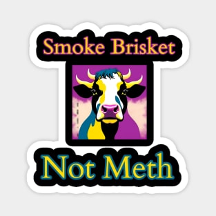 Smoke Brisket Not Meth Magnet