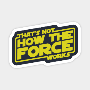 That's Not How the Force Works! Magnet