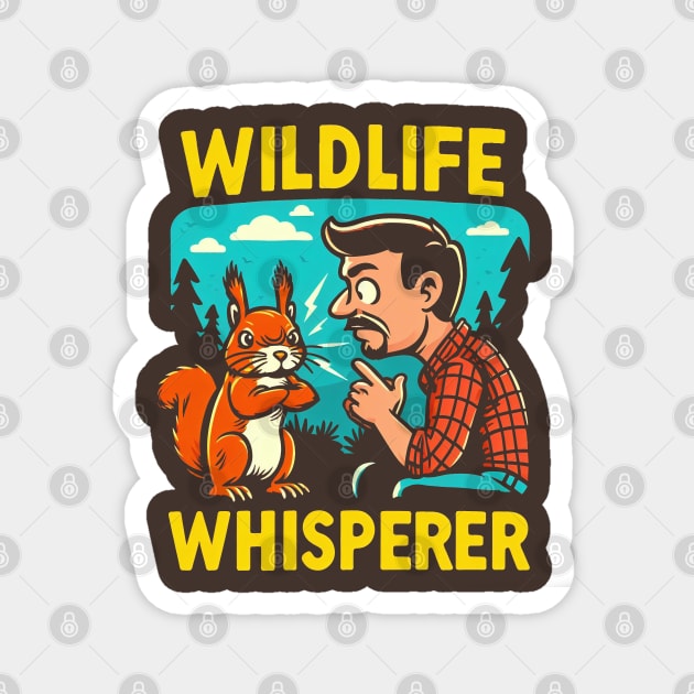 "Wildlife Whisperer" Funny Nature Magnet by SimpliPrinter