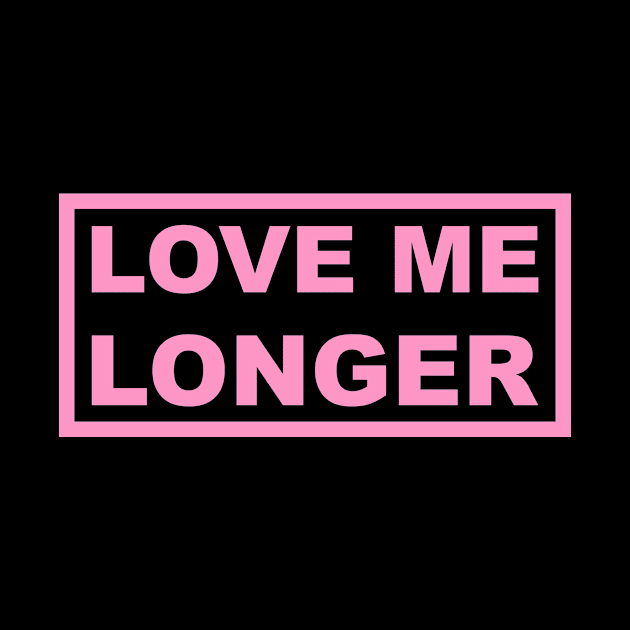 Love Me Longer (Pink) by Graograman