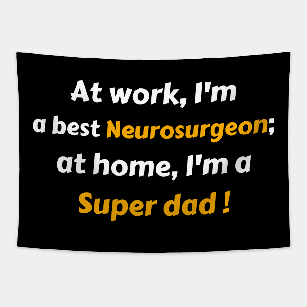 Neurosurgeon super dad gift Tapestry by UniqueStyle