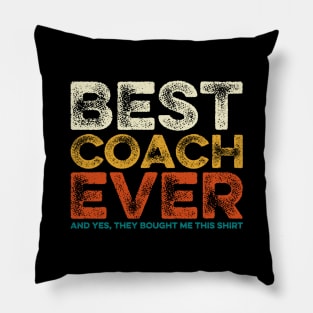 Best Coach Ever Yes They Bought Me This Shirt Coach Gift Pillow