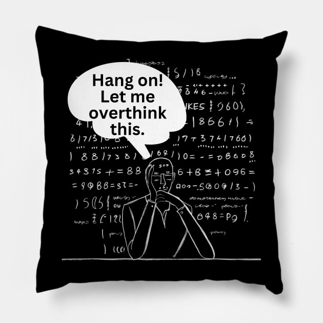 Hang On Let Me Overthink This. Overthinking Thinking Man Mind Jargon Chalk Board Repeated Text Typography Funny Introvert Text Pillow by Motistry