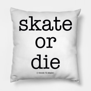 skate or die Pillow