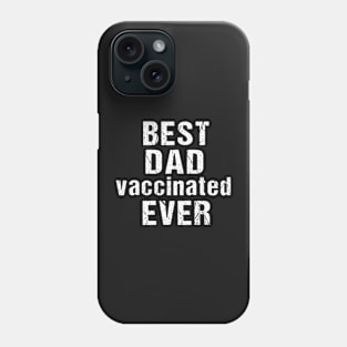 best dad vaccinated ever Phone Case