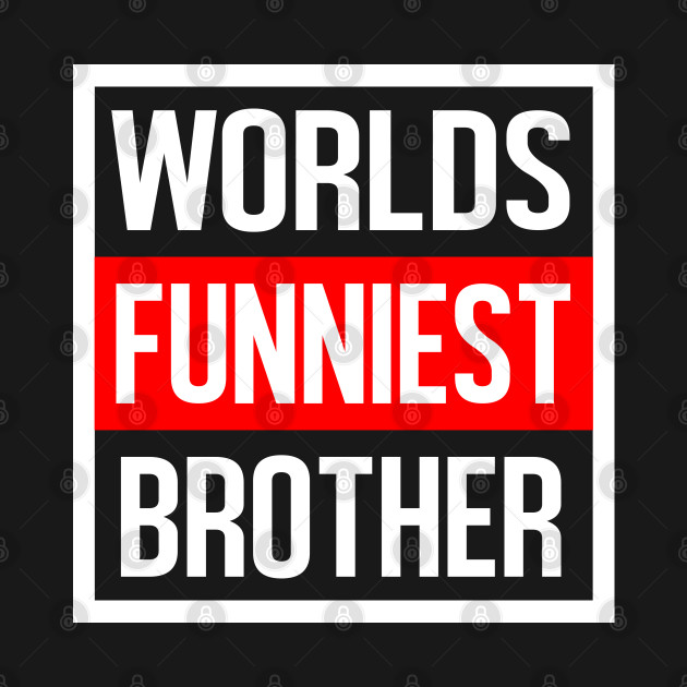 Worlds Funniest Brother Christmas Birthday Gift Design by familycuteycom