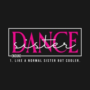 Funny Dance Team Sister Dancing Competition Dance Sister Definition T-Shirt