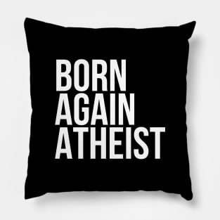 Funny Sarcasm Born Again Atheist Pillow