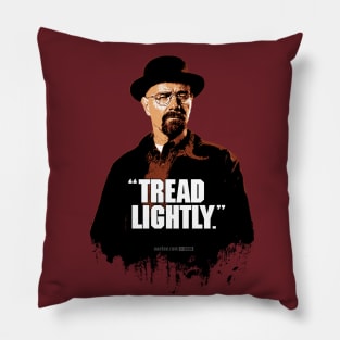 Walter White/Heisenberg - TREAD LIGHTLY - Breaking Bad Pillow