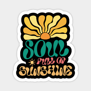 Soul full of sunshine Magnet