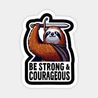 Be Strong and Courageous Sloth Magnet