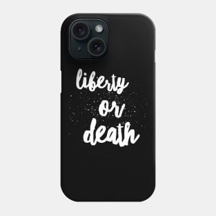 Revolutionary Words - Liberty or Death Phone Case