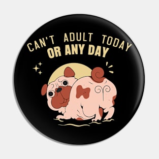 Can't adult today or any day Pin