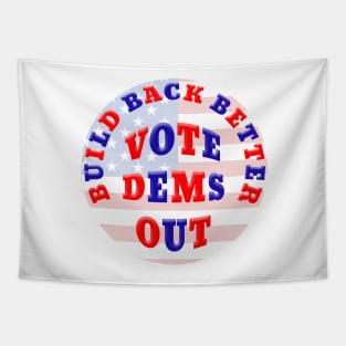 BUILD BACK BETTER VOTE DEMS OUT Tapestry