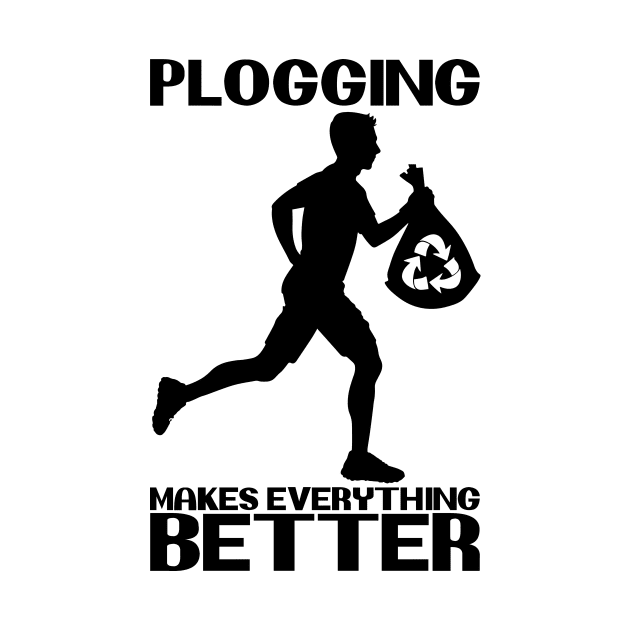 Plogging Makes Everything Better Jogging Nature Protection Design by MrPink017