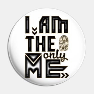 I am the only me Pin