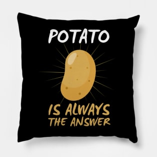 Potato Is Always The Answer Funny Potato Pillow