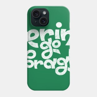 Erin Go Bragh! Original Typography Design Phone Case