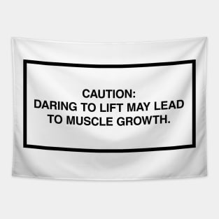 Caution: Daring to lift may lead to muscle growth. Tapestry