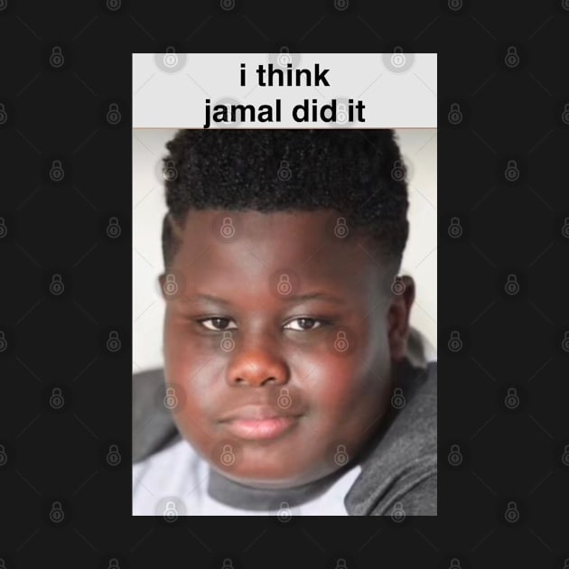 I Heart Jamal Did It Funny Meme by BobaPenguin